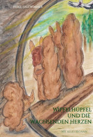 Title: Wipfelhüpfel und die wachsenden Herzen: Wie alles begann, Author: Heike Salzwimmer