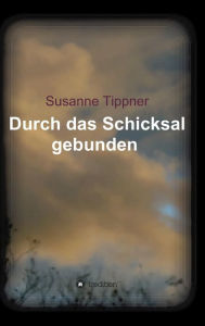 Title: Durch das Schicksal gebunden, Author: Susanne Tippner