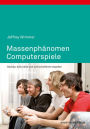 Massenphänomen Computerspiele: Soziale, kulturelle und wirtschaftliche Aspekte