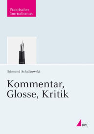 Title: Kommentar, Glosse, Kritik, Author: Edmund Schalkowski