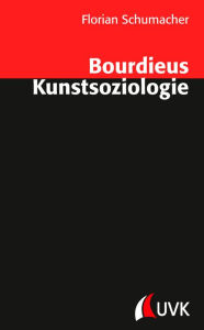 Title: Bourdieus Kunstsoziologie, Author: Florian Schumacher