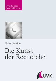 Title: Die Kunst der Recherche, Author: Hektor Haarkötter