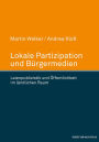 Lokale Partizipation und Bürgermedien: Laienpublizistik und Öffentlichkeit im ländlichen Raum