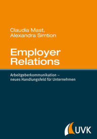 Title: Employer Relations: Arbeitgeberkommunikation - neues Handlungsfeld für Unternehmen, Author: Claudia Mast