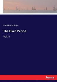 The Fixed Period: Vol. II