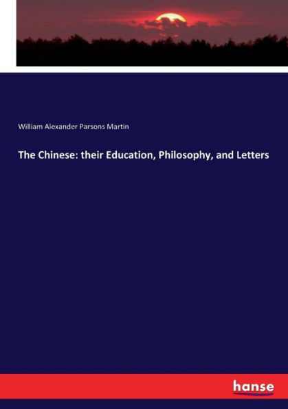The Chinese: their Education, Philosophy, and Letters