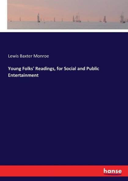 Young Folks' Readings, for Social and Public Entertainment