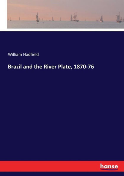 Brazil and the River Plate, 1870-76