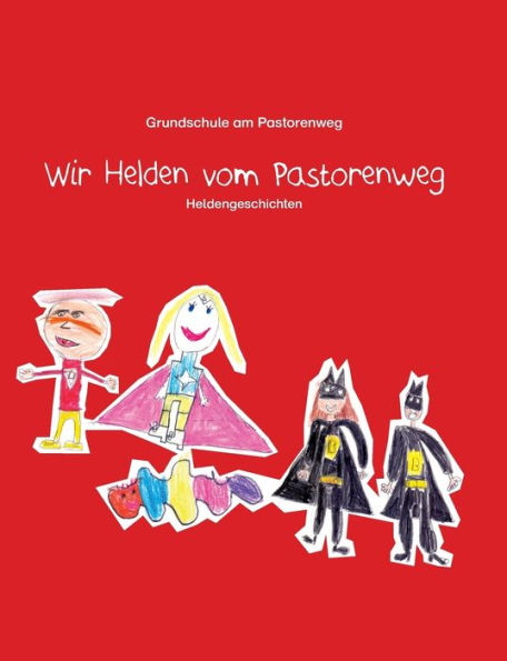 Wir Helden vom Pastorenweg: Heldengeschichten