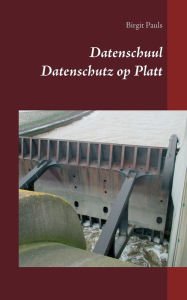 Title: Datenschuul: Datenschutz op Platt, Author: Birgit Pauls