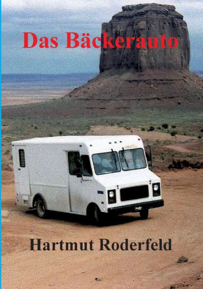Das Bäckerauto: 40.000 Meilen mit dem Wohnmobil durch Nord- und Mittelamerika