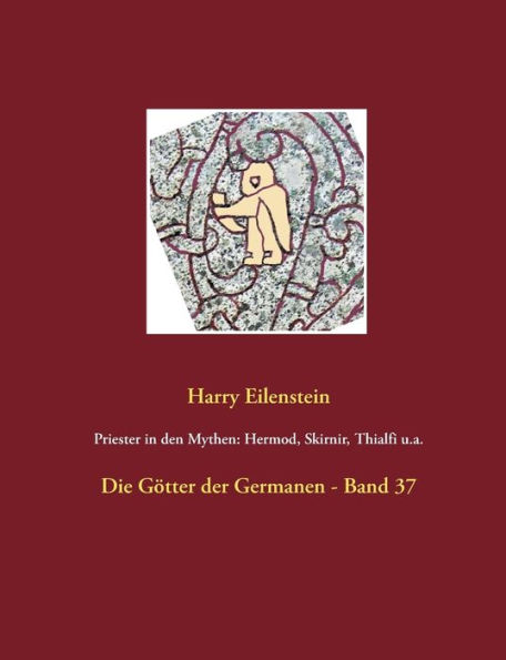 Priester in den Mythen: Hermod, Skirnir, Thialfi u.a.:Die Götter der Germanen - Band 37