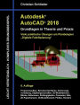 Autodesk AutoCAD 2018 - Grundlagen in Theorie und Praxis: Viele praktische Ã¯Â¿Â½bungen am Planbeispiel: Digitale Fabrikplanung