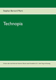 Title: Technopia: S-Auto oder das Ende des Kutschen-Autos; die Übunte oder Ende der oberflächlichen Kreuzfahrt; LS-1 oder Ende des Flugs ohne Ausweg, Author: Stephan Bernard Marti