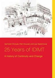 Title: 25 Years of IDIMT: A History of Continuity and Change, Author: Gerhard Chroust