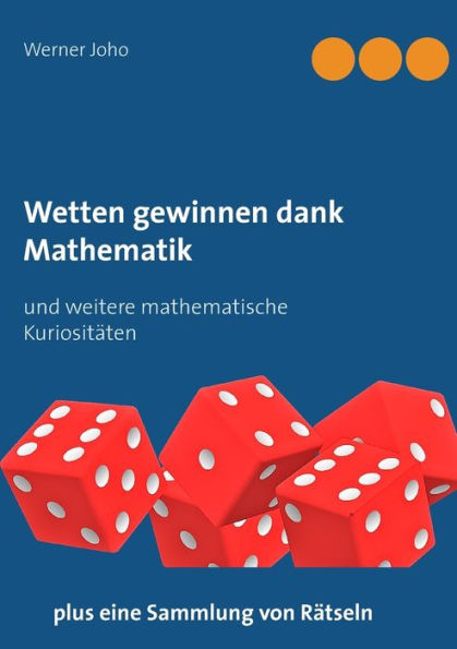 Wetten gewinnen dank Mathematik: und weitere mathematische Kuriositäten