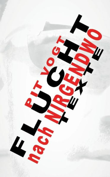 Flucht ins Nirgendwo: Texte