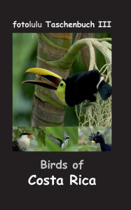 Title: Birds of Costa Rica: fotolulu Taschenbuch III, Author: Fotolulu
