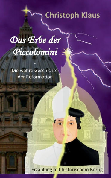 Das Erbe der Piccolomini: Die wahre Geschichte der Reformation