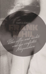 Title: Über alles und nichts und das verfickte Dazwischen: Essays und Gedichte, Author: Frank Nihil