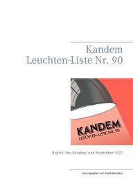Title: Kandem Leuchten-Liste Nr. 90: Reprint des Katalogs vom September 1937, Author: Jïrg Bredendieck