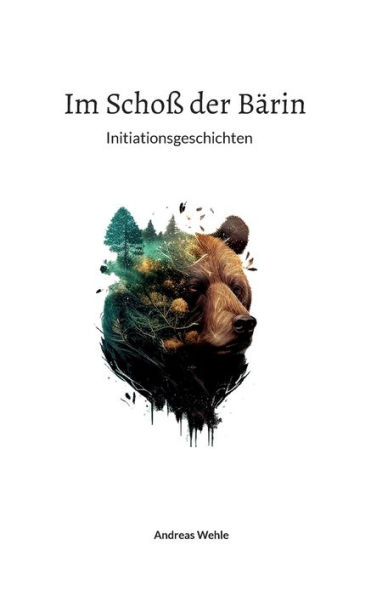 Im Schoï¿½ der Bï¿½rin: Initiationsgeschichten