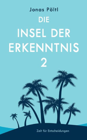 Die Insel der Erkenntnis 2: Zeit für Entscheidungen