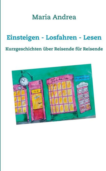 Einsteigen - Losfahren - Lesen: Kurzgeschichten über Reisende für Reisende