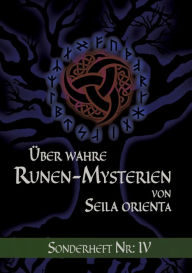 Title: Über wahre Runen-Mysterien: IV, Author: Seila Orienta