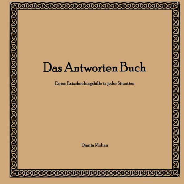 Das Antworten Buch: Deine Entscheidungshilfe in jeder Situation