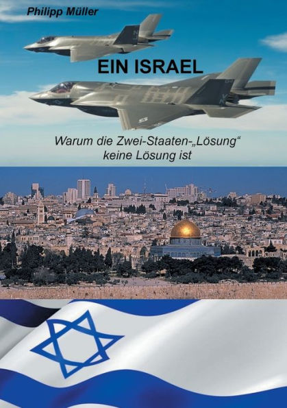 Ein Israel: Warum die Zwei-Staaten-"Lösung" keine Lösung ist