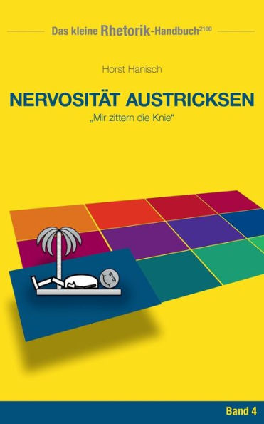 Rhetorik-Handbuch 2100 - Nervosität austricksen: Mir zittern die Knie
