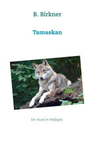 Title: Tamaskan: Der Hund im Wolfspelz, Author: B Birkner