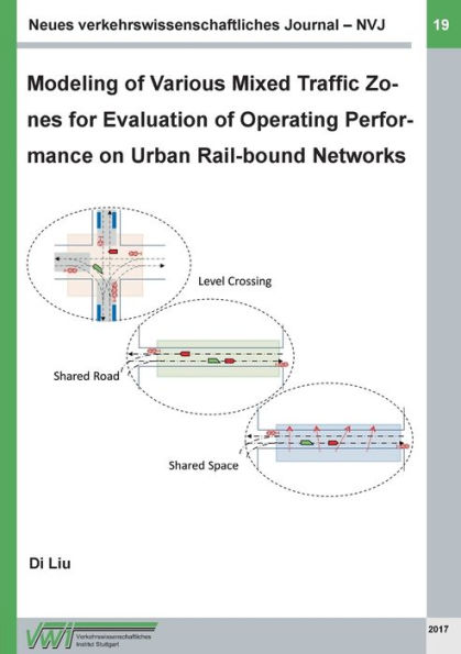 Neues verkehrswissenschaftliches Journal - Ausgabe 19: Modeling of Various Mixed Traffic Zones for Evaluation of Operating Performance on Urban Rail-bound Networks