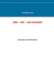 Title: tebis - Lehr- und Lernmodul: Konstruktion und Frästechniken, Author: Christopher Buck