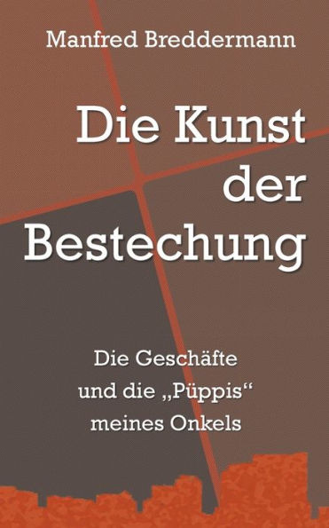 Die Kunst der Bestechung: Die Geschäfte und die "Püppis" meines Onkels