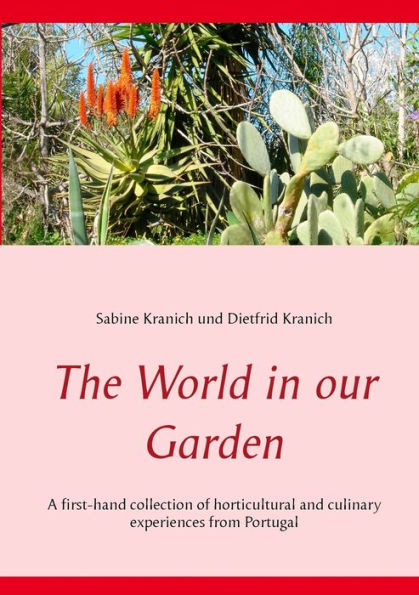 The World in our Garden: A first-hand collection of horticultural and culinary experiences from Portugal