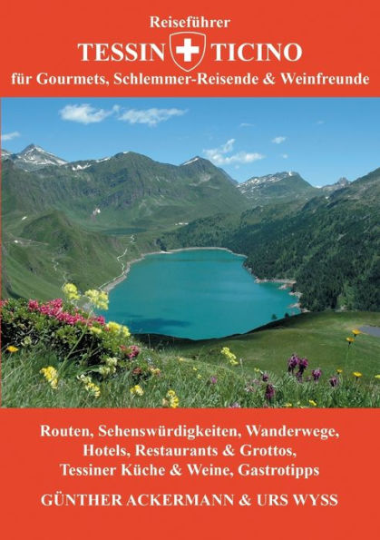 Reiseführer Tessin - Ticino: Für Gourmets, Schlemmer-Reisende & Weinfreunde