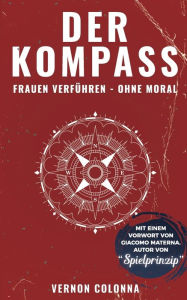 Title: Der Kompass: Frauen verführen - ohne Moral, Author: Vernon Colonna