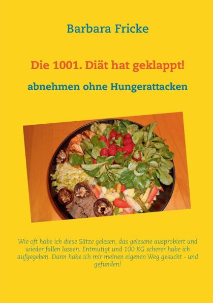 Die 1001. Diät hat geklappt!: Abnehmen ohne Hungerattacken