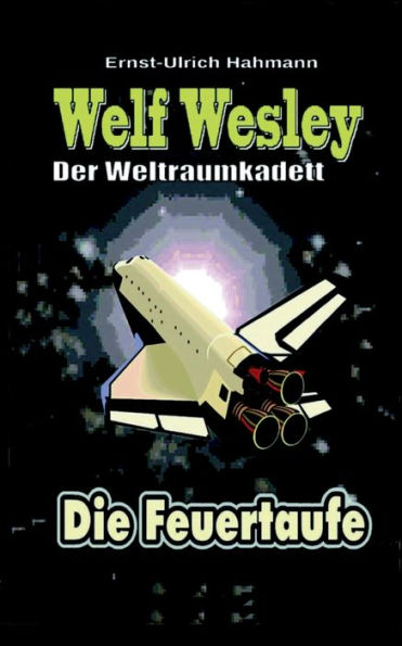 Welf Wesley - Der Weltraumkadett: Die Feuertaufe