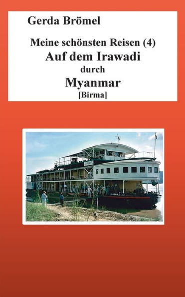 Meine schönsten Reisen (4) Auf dem Irawadi durch Myanmar [Birma]