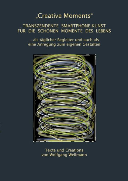 "Creative Moments": Transzendente Smartphone-Kunst für die schönen Momente des Lebens