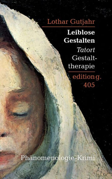 Leiblose Gestalten: Tatort Gestalttherapie