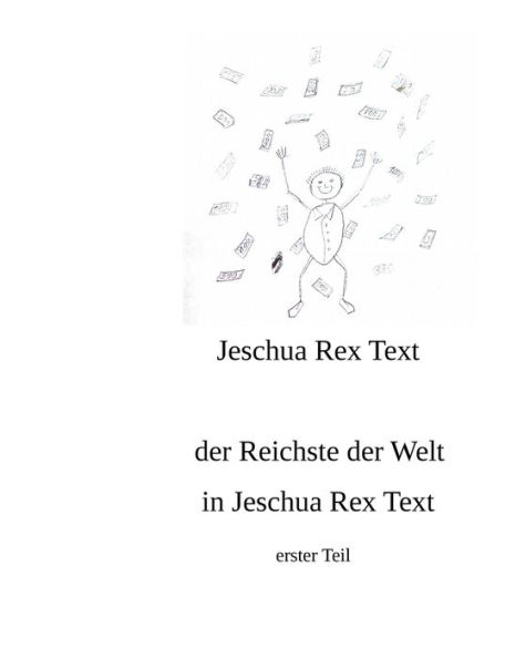 Der reichste der Welt in Jeschua Rex Text: erster Teil