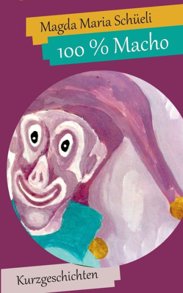 100 % Macho: Kurzgeschichten