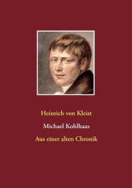 Title: Michael Kohlhaas: Aus einer alten Chronik, Author: Heinrich Von Kleist