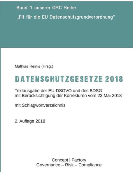 Datenschutzgesetze 2018: Textausgabe der EU-DSGVO und des BDSG mit Berücksichtigung der Korrekturen vom 23.Mai 2018