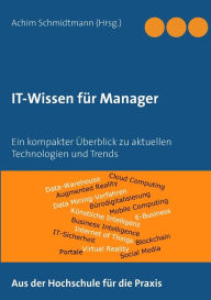 Title: IT-Wissen für Manager: Ein kompakter Überblick zu aktuellen Technologien und Trends, Author: Achim Schmidtmann