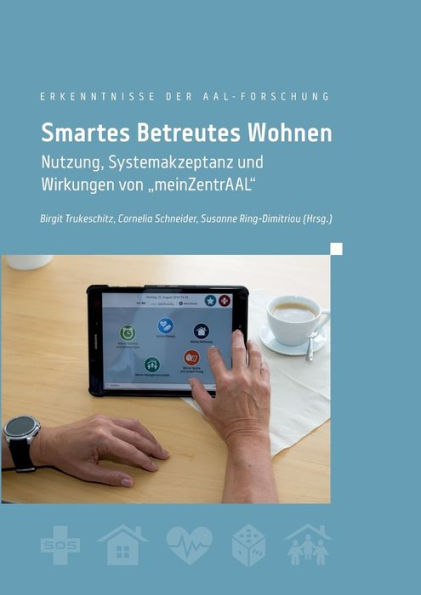 Smartes Betreutes Wohnen: Nutzung, Systemakzeptanz und Wirkungen von "meinZentrAAL"